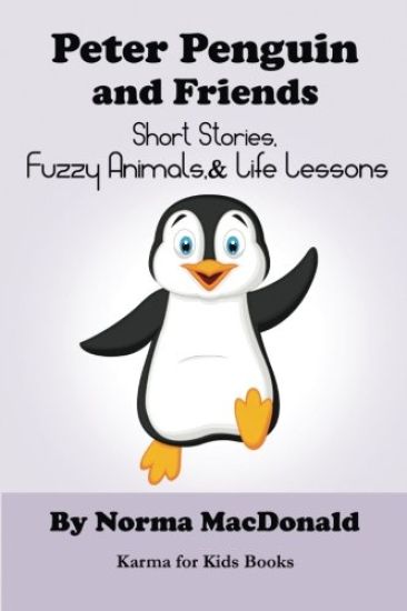 Peter Penguin and Friends: Short Stories, Fuzzy Animals, and Life Lessons