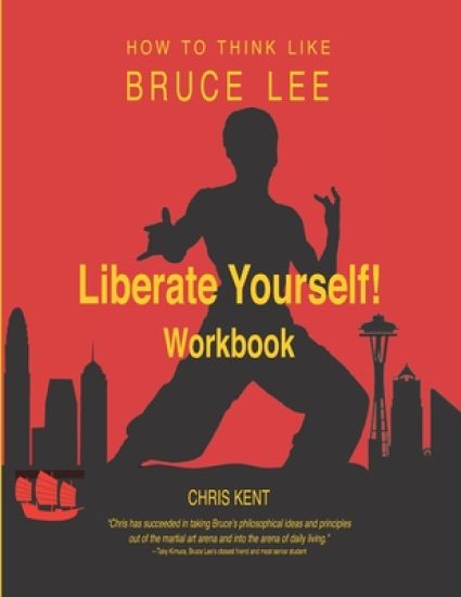 Liberate Yourself!: How to Think Like Bruce Lee Workbook