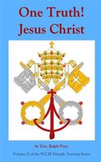 One Truth! Jesus Christ: Volume II Of The N.E.M. Discipleship Formation Series