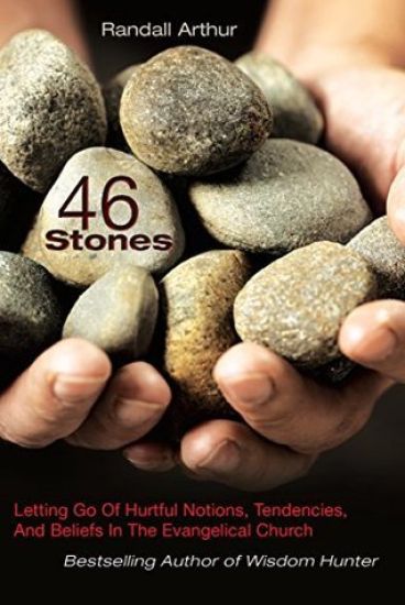46 Stones: Letting Go of Hurtful Notions, Tendencies, and Beliefs in the Evangelical Church