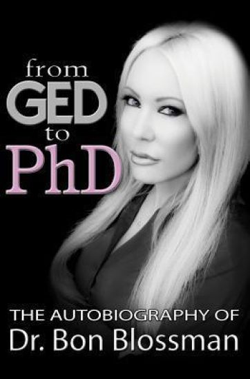 From GED to PhD: The Autobiography of Dr. Bon Blossman
