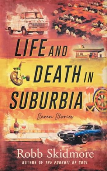 Life and Death in Suburbia: Seven Stories