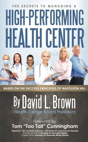 The Secrets to Managing a High-Performing Health Center: Based on the Success Principles of Napoleon Hill