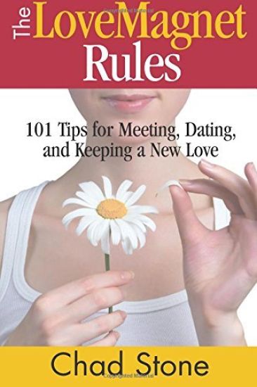 The Love Magnet Rules: 101 Tips for Meeting, Dating, and Keeping a New Love