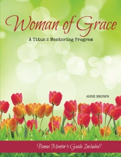 Woman of Grace: A Titus 2 Mentoring Program