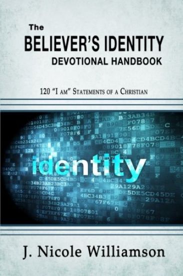The Believer's Identity Devotional Handbook: 120 "I am" Statements of a Christian