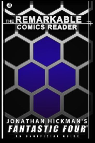 Jonathan Hickman's Fantastic Four: An Unofficial Guide