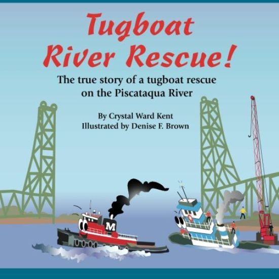 Tugboat River Rescue!: The true story of a tugboat rescue on the Piscataqua River