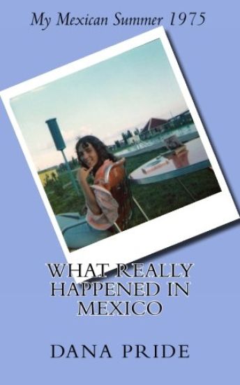 What Really Happened in Mexico: My Mexican Summer 1975