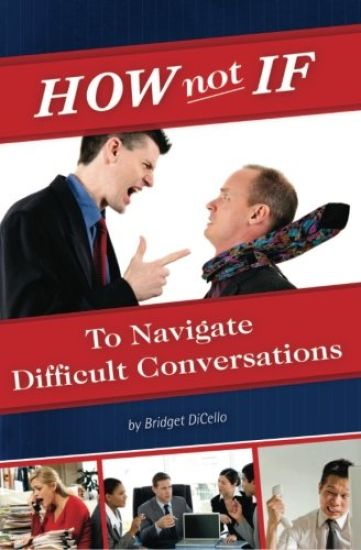 How Not If to Navigate Difficult Conversations