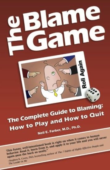 The Blame Game: The Complete Guide to Blaming: How to Play and How to Quit