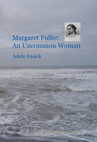 Margaret Fuller: An Uncommon Woman