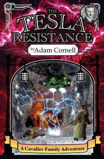 The Tesla Resistance: A Cavalier Family Adventure
