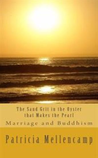 The Sand Grit in the Oyster That Makes the Pearl: Marriage and Buddhism