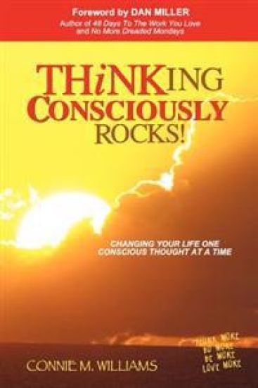 Thinking Consciously Rocks!: Changing Your Life One Conscious Thought at a Time