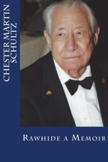 Chester Martin Schultz: The Rawhide Memoir
