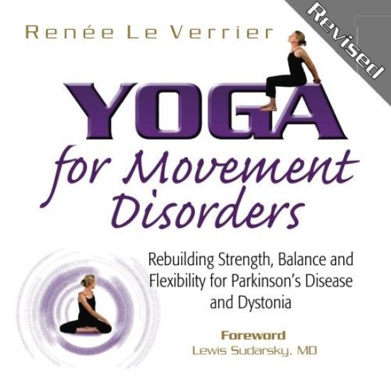 Yoga for Movement Disorders: Rebuilding Strength, Balance and Flexibility for Parkinson's Disease and Dystonia