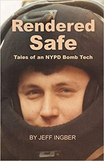 Rendered Safe: Tales of an NYPD Bomb Tech