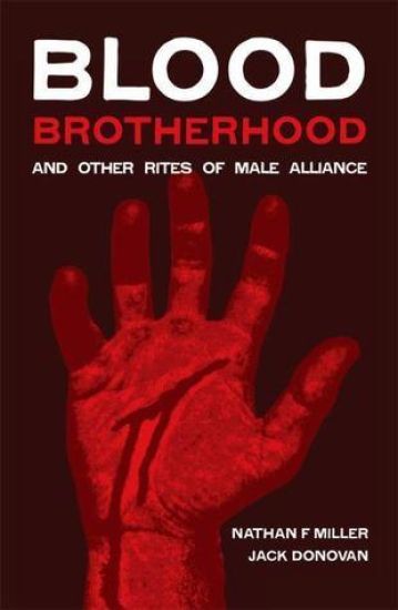 Blood-Brotherhood and Other Rites of Male Alliance