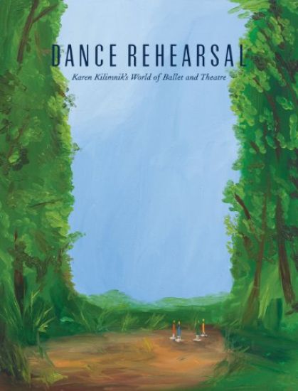 Dance Rehearsal: Karen Kilimnik's World of Ballet and Theatre