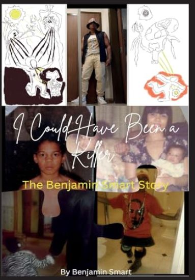 I Could Have been a Killer: The Benjamin Smart Story