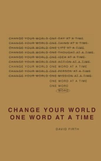 Change Your World One Word at a Time: How the Way We Speak Creates Our Life