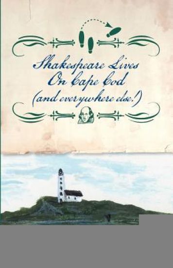 Shakespeare Lives on Cape Cod (and Everywhere Else!)