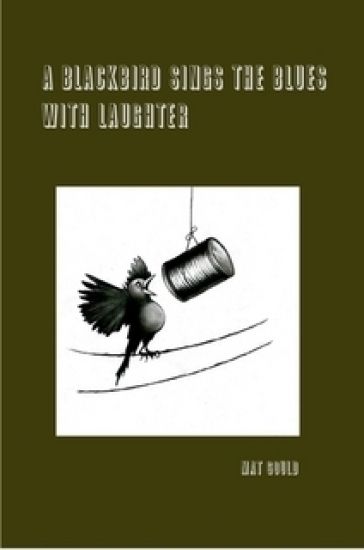 A Blackbird Sings the Blues With Laughter