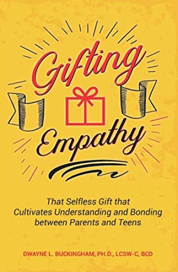Gifting Empathy: That Selfless Gift that Cultivates Understanding and Bonding between Parents and Teens