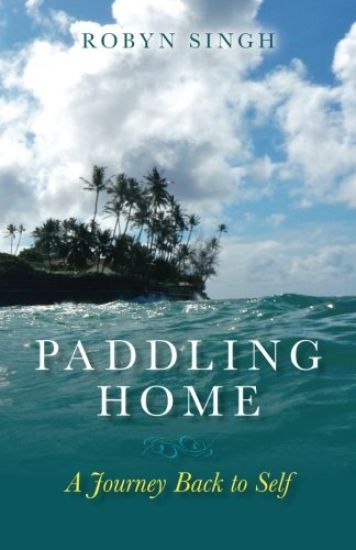 Paddling Home - A Journey Back to Self