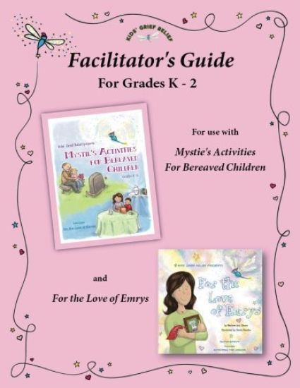 Facilitator's Guide for use with Mystie's Activities for Bereaved Children Grades K-2