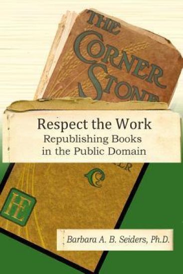 Respect the Work: Republishing Books in the Public Domain