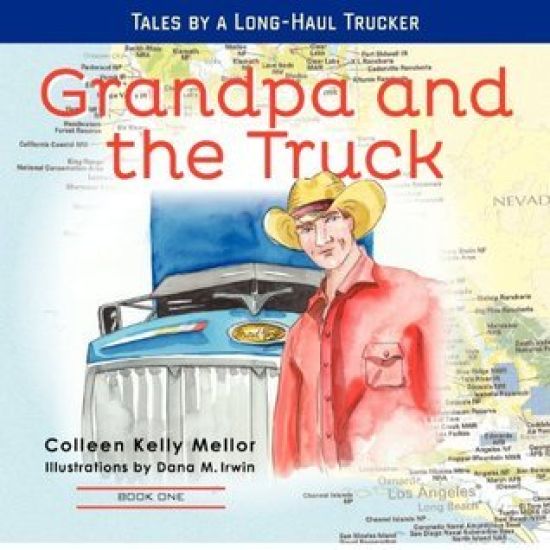 Grandpa and the Truck Book One: Tales for Kids by a Long-Haul Trucker