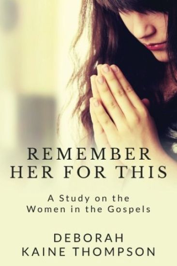 Remember Her for This: A Study on the Women in the Gospels