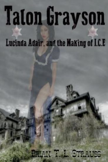 Talon Grayson: : Lucinda Adair, And The Making Of I.C.E