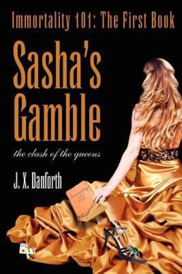 Sasha's Gamble: Immortality 101: The First Book, Clash of the Queens
