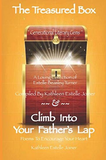 The Treasured Box - Climb Into Your Father's Lap: Generational Literary Gems - A Loving Collection of Estelle Beasley Turner, Compiled by Kathleen Est