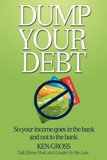 Dump Your Debt: So your income goes in the bank and not to the bank