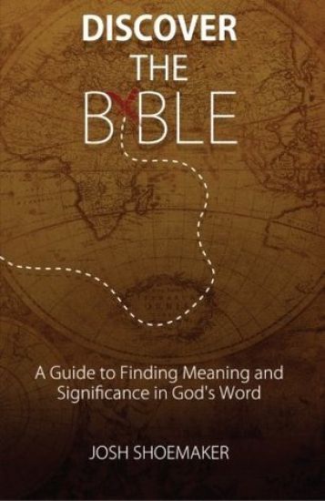 Discover the Bible: A Guide to Finding Meaning & Significance in God's Word