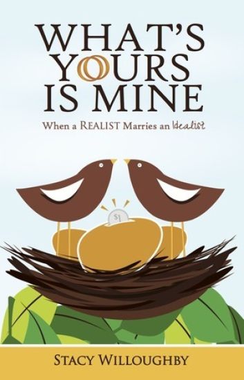 What's Yours Is Mine - When a Realist Marries and Idealist