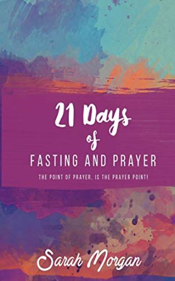 21 Days of Fasting and Prayer: The Point of the Prayer Is the Prayer Point