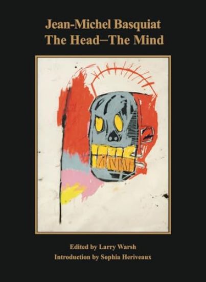 Jean-Michel Basquiat: The Head—The Mind