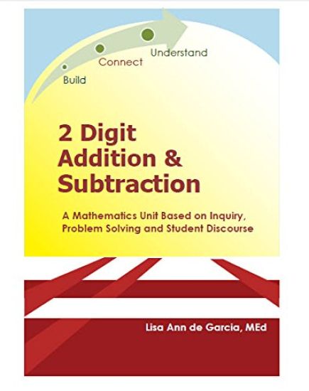 2 Digit Addition and Subtraction: A mathematics unit based on inquiry, problem solving, and student discourse