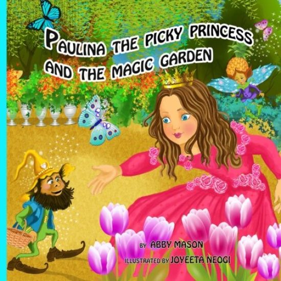 Paulina the Picky Princess and the Magic Garden