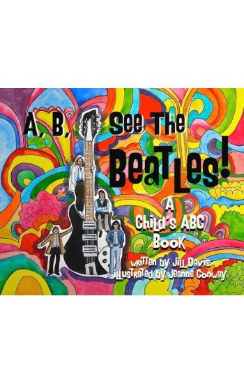 A, B, See the Beatles!: A Children's ABC Book