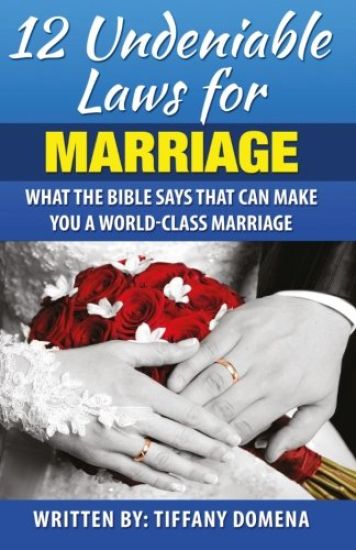 12 Undeniable Laws for Marriage: What the Bible Says That Can Make You a World-Class Marriage