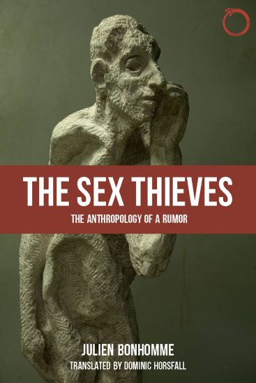 The Sex Thieves – The Anthropology of a Rumor