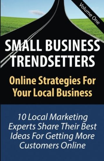 Small Business Trendsetters: Online Strategies For Your Local Business