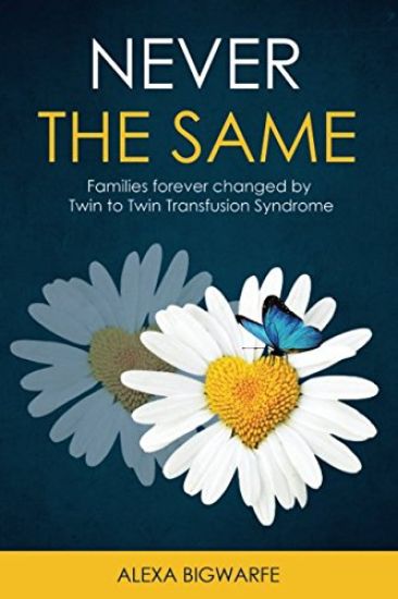 Never the Same: Families Forever Changed by Twin to Twin Transfusion Syndrome