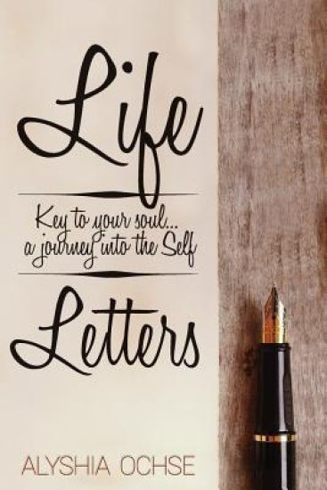 Life Letters: Key to Your Soul...a Journey Into the Self